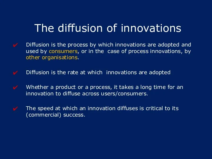 The diffusion of innovations Diffusion is the process by which innovations