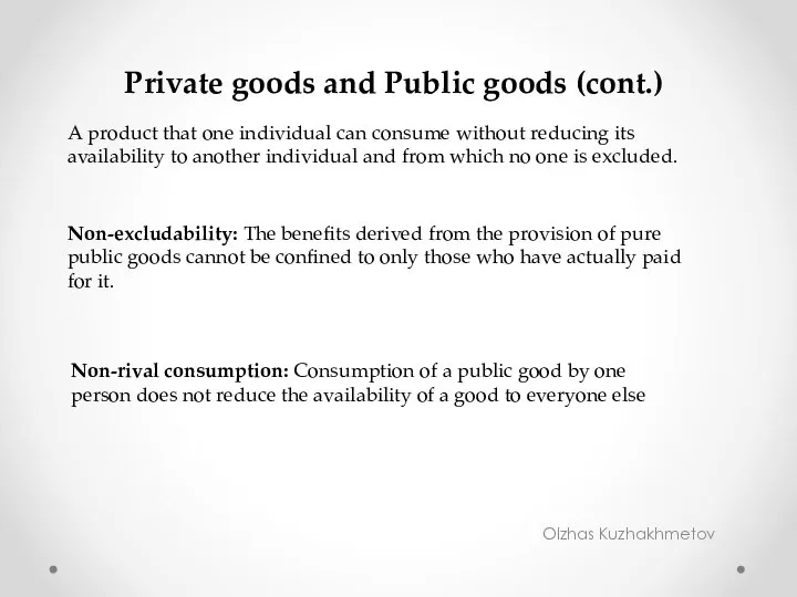 Olzhas Kuzhakhmetov Private goods and Public goods (cont.) A product that