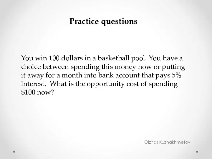 Olzhas Kuzhakhmetov Practice questions You win 100 dollars in a basketball