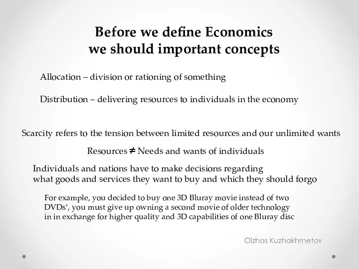 Olzhas Kuzhakhmetov Before we define Economics we should important concepts Allocation