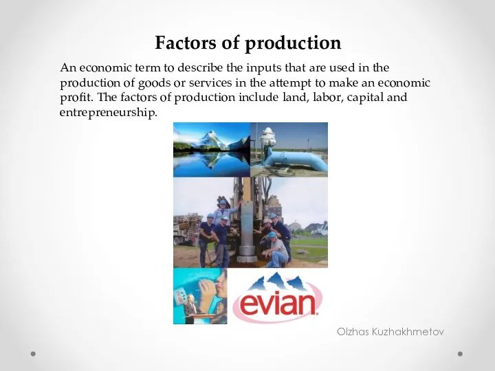 Olzhas Kuzhakhmetov Factors of production An economic term to describe the