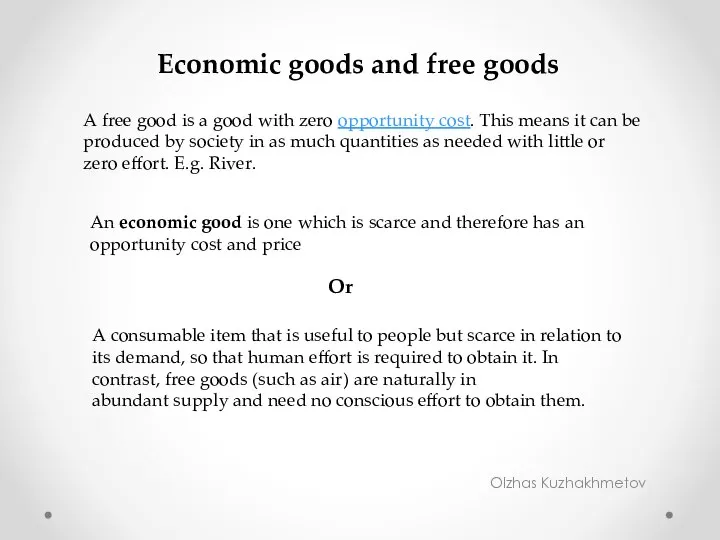 Olzhas Kuzhakhmetov Economic goods and free goods A free good is