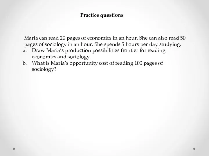 Practice questions Maria can read 20 pages of economics in an