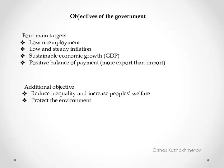 Olzhas Kuzhakhmetov Objectives of the government Four main targets: Low unemployment