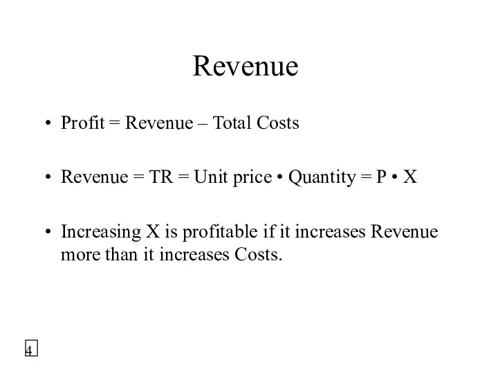 Revenue Profit = Revenue – Total Costs Revenue = TR =