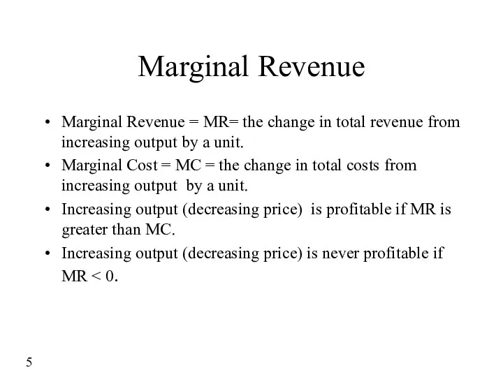 Marginal Revenue Marginal Revenue = MR= the change in total revenue