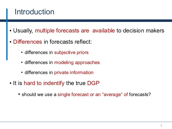 Introduction Usually, multiple forecasts are available to decision makers Differences in