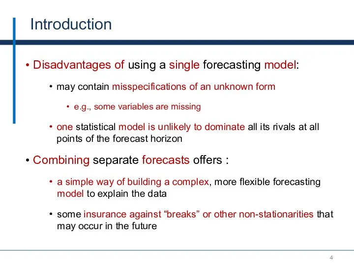 Introduction Disadvantages of using a single forecasting model: may contain misspecifications