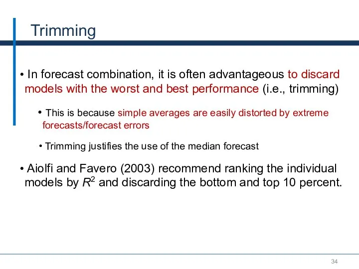 Trimming In forecast combination, it is often advantageous to discard models