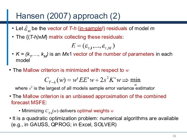 Hansen (2007) approach (2) Let be the vector of T-h (in-sample!)