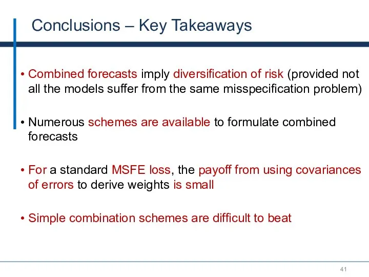 Conclusions – Key Takeaways Combined forecasts imply diversification of risk (provided