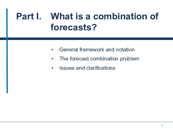 Part I. What is a combination of forecasts? General framework and