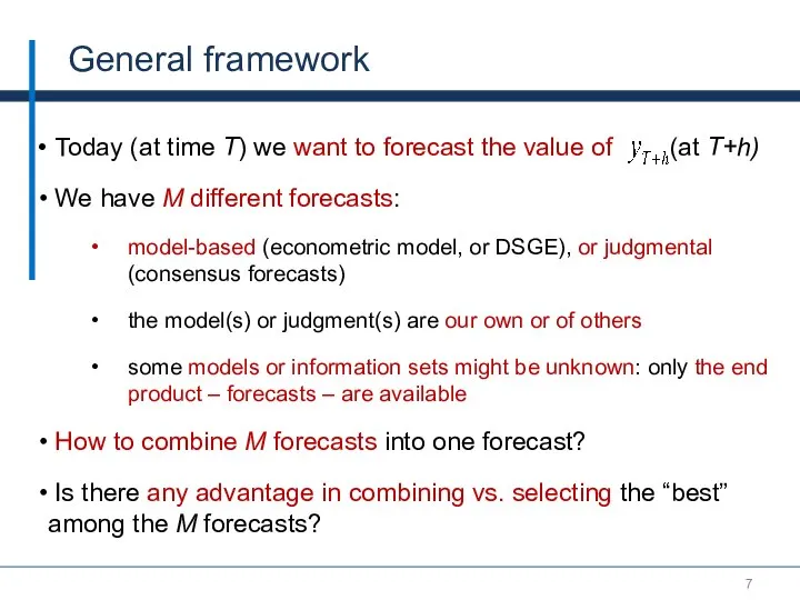 General framework Today (at time T) we want to forecast the