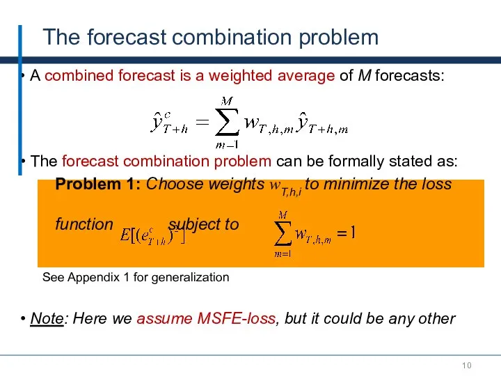 A combined forecast is a weighted average of M forecasts: The