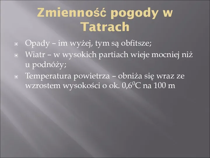 Zmienność pogody w Tatrach Opady – im wyżej, tym są obfitsze;