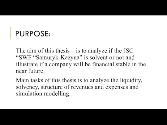 PURPOSE: The aim of this thesis – is to analyze if