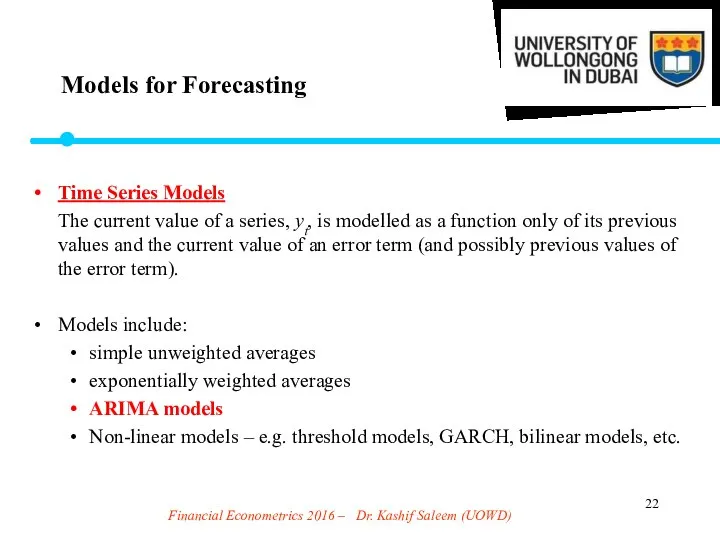 Financial Econometrics 2016 – Dr. Kashif Saleem (UOWD) Models for Forecasting