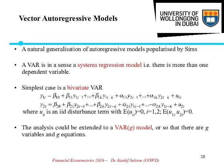 Financial Econometrics 2016 – Dr. Kashif Saleem (UOWD) A natural generalisation