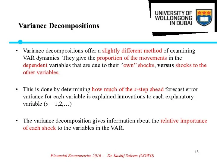 Financial Econometrics 2016 – Dr. Kashif Saleem (UOWD) Variance Decompositions Variance