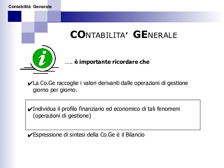 CONTABILITA’ GENERALE ….. è importante ricordare che La Co.Ge raccoglie i