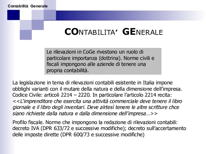 CONTABILITA’ GENERALE Le rilevazioni in CoGe rivestono un ruolo di particolare