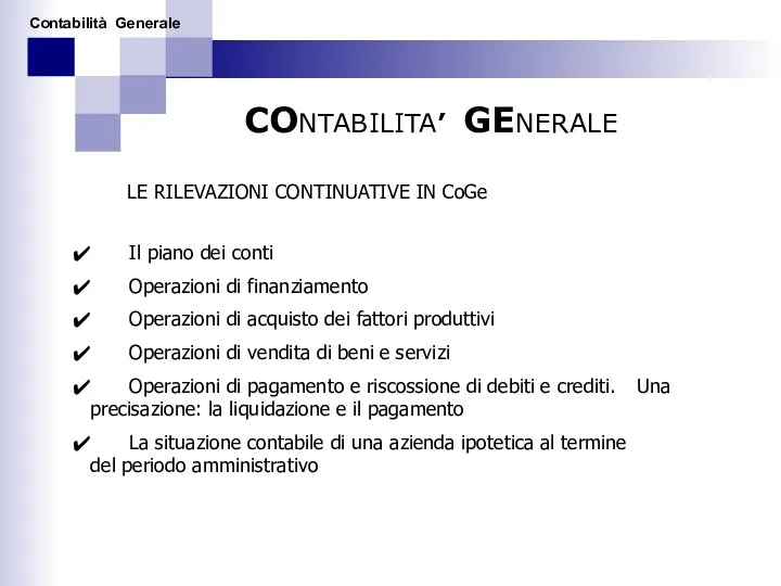 CONTABILITA’ GENERALE LE RILEVAZIONI CONTINUATIVE IN CoGe Il piano dei conti