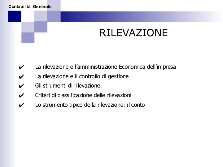 RILEVAZIONE La rilevazione e l’amministrazione Economica dell’impresa La rilevazione e il