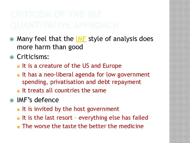 CRITICISM OF THE IMF QUANTITATIVE APPROACH Many feel that the IMF