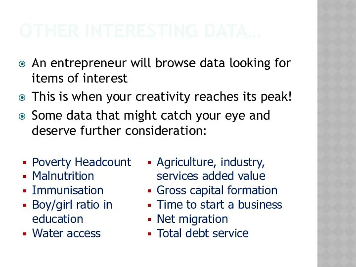 OTHER INTERESTING DATA… An entrepreneur will browse data looking for items