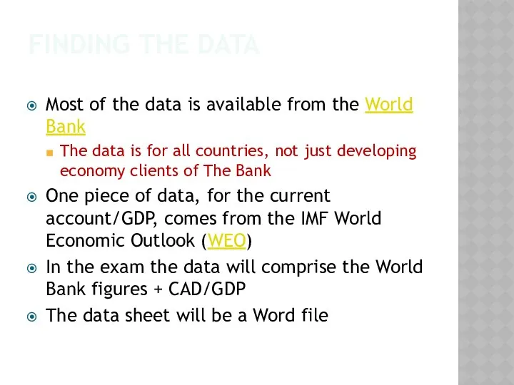 FINDING THE DATA Most of the data is available from the