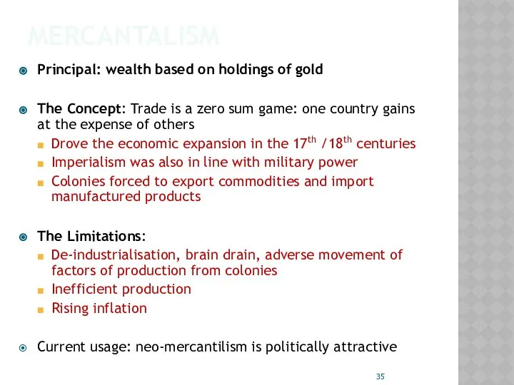 MERCANTALISM Principal: wealth based on holdings of gold The Concept: Trade