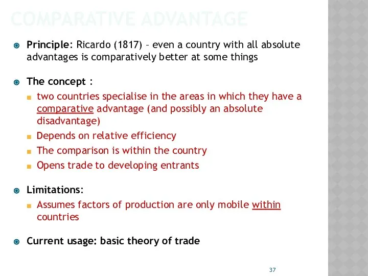 COMPARATIVE ADVANTAGE Principle: Ricardo (1817) – even a country with all