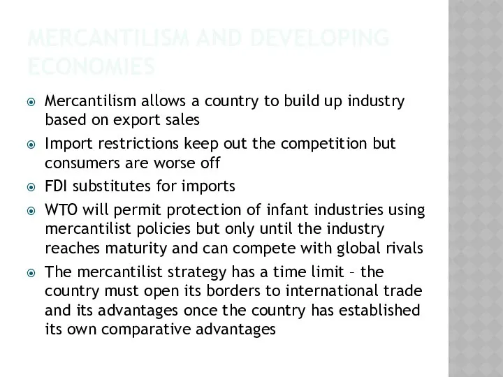 MERCANTILISM AND DEVELOPING ECONOMIES Mercantilism allows a country to build up
