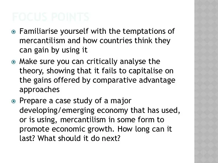 FOCUS POINTS Familiarise yourself with the temptations of mercantilism and how
