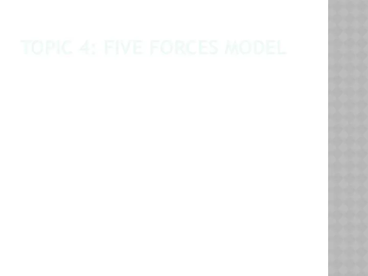 TOPIC 4: FIVE FORCES MODEL