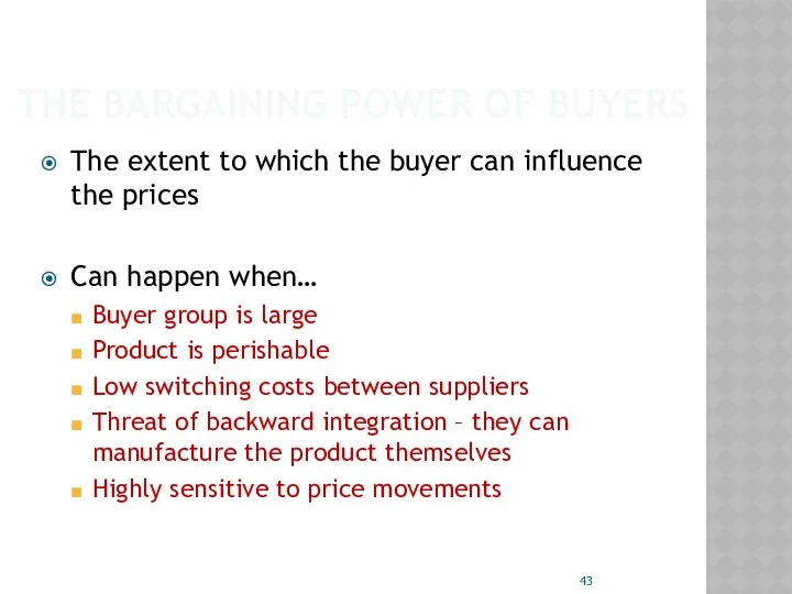 THE BARGAINING POWER OF BUYERS The extent to which the buyer