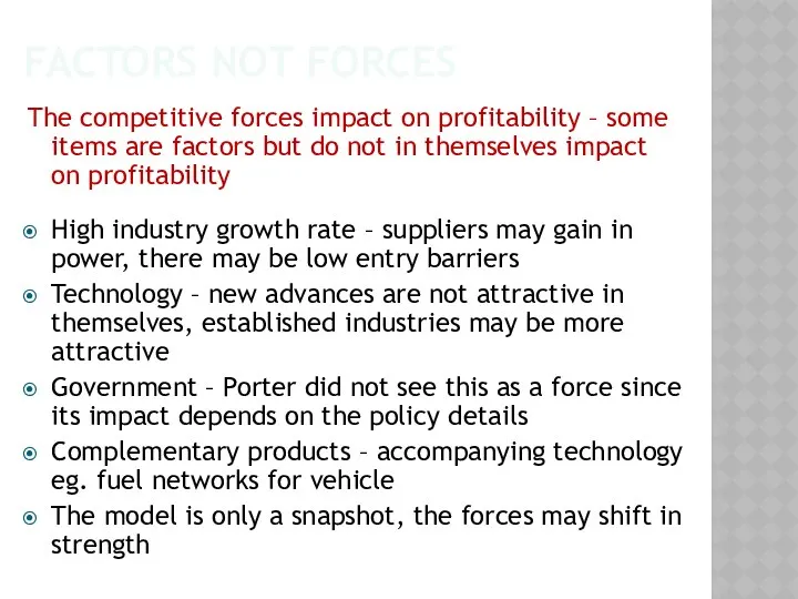 FACTORS NOT FORCES The competitive forces impact on profitability – some