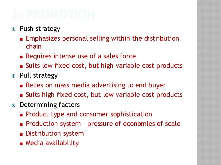 3: PROMOTION Push strategy Emphasizes personal selling within the distribution chain