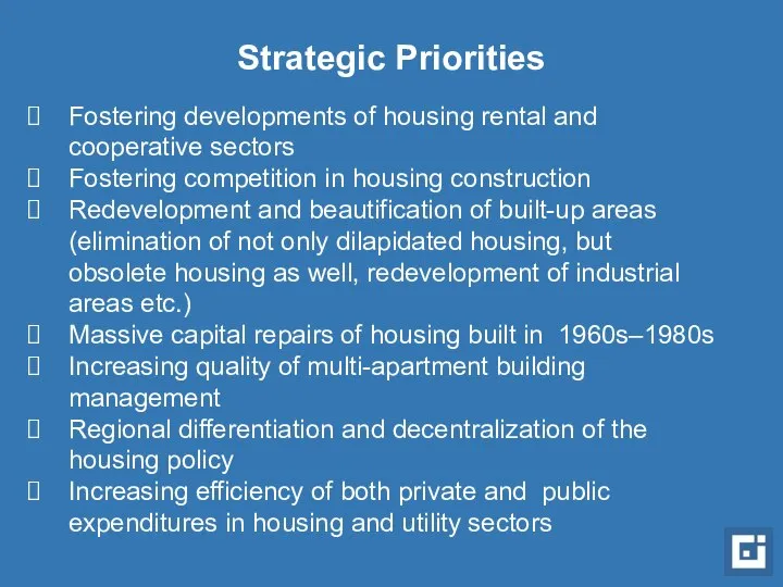 Strategic Priorities Fostering developments of housing rental and cooperative sectors Fostering