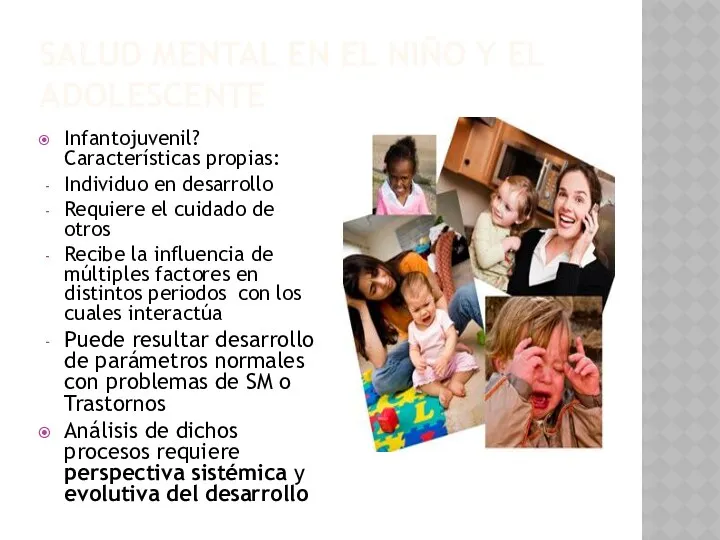 SALUD MENTAL EN EL NIÑO Y EL ADOLESCENTE Infantojuvenil? Características propias: