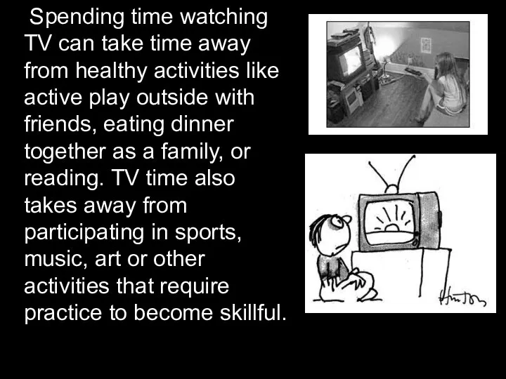 Spending time watching TV can take time away from healthy activities