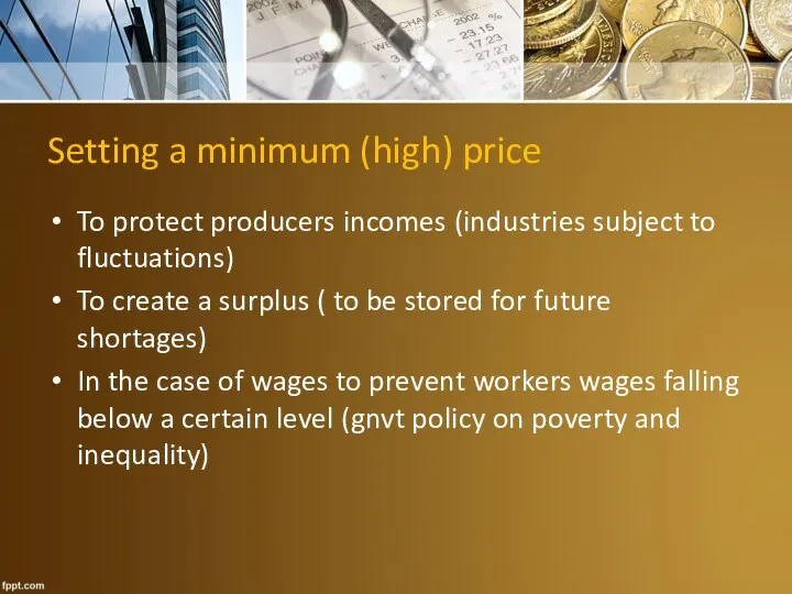 Setting a minimum (high) price To protect producers incomes (industries subject