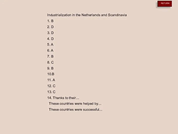 Industrialization in the Netherlands and Scandinavia 1. B 2. D 3.