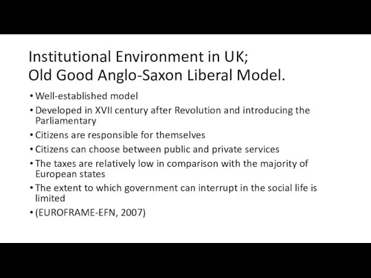 Institutional Environment in UK; Old Good Anglo-Saxon Liberal Model. Well-established model