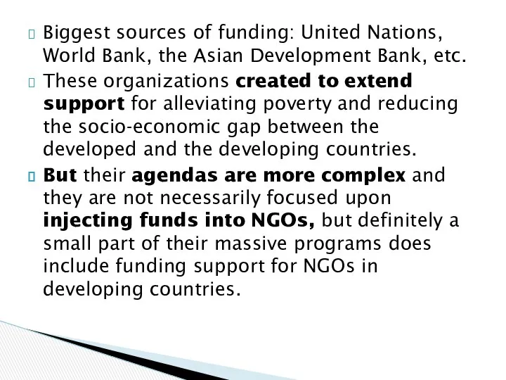 Biggest sources of funding: United Nations, World Bank, the Asian Development