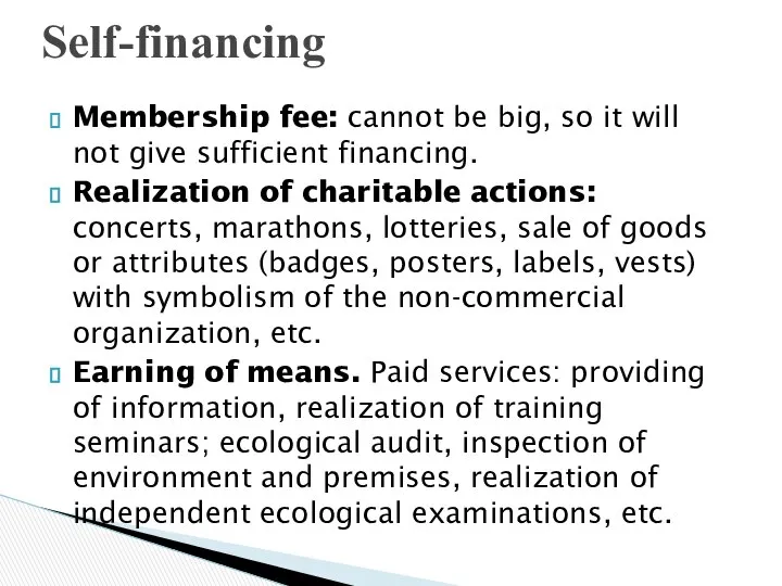 Self-financing Membership fee: cannot be big, so it will not give