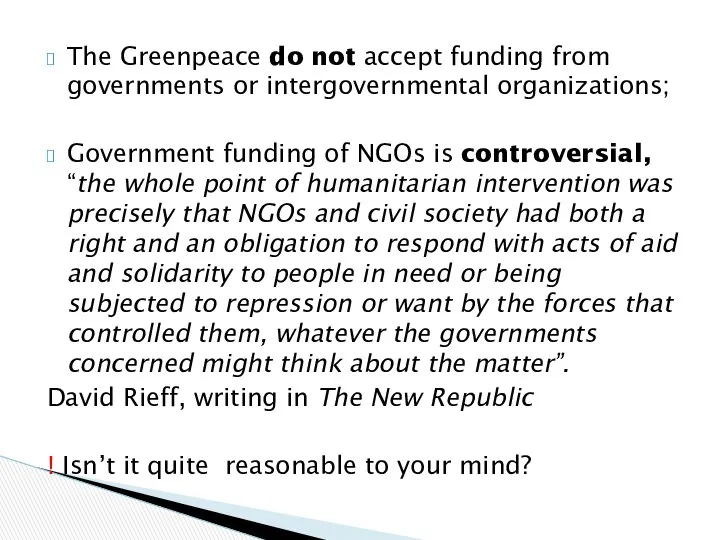 The Greenpeace do not accept funding from governments or intergovernmental organizations;