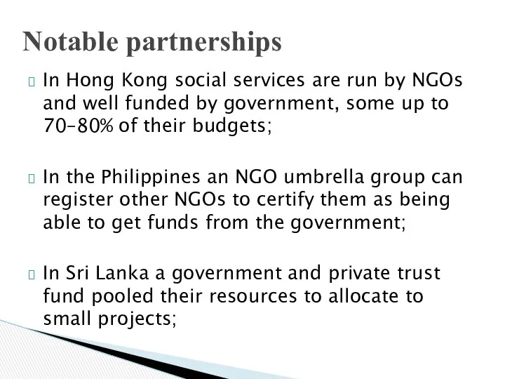 Notable partnerships In Hong Kong social services are run by NGOs