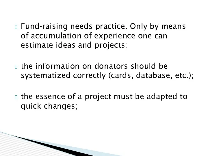 Fund-raising needs practice. Only by means of accumulation of experience one