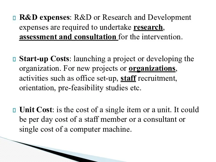 R&D expenses: R&D or Research and Development expenses are required to
